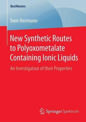 New Synthetic Routes to Polyoxometalate Containing Ionic Liquids; An Investigation of Their Properties(English, Electronic book text, unknown)