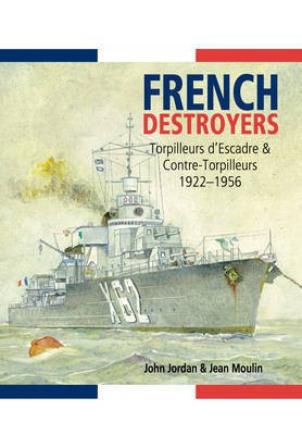 French Destroyers: Torpilleurs d'Escadre and Contre-Torpilleurs,1922-1956(English, Hardcover, Jordan John)