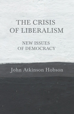 The Crisis of Liberalism - New Issues of Democracy(English, Paperback, Hobson John Atkinson)