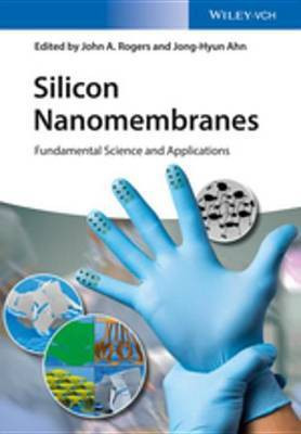Silicon Nanomembranes(English, Electronic book text, Rogers John A.)