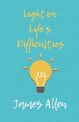 Light on Life's Difficulties(English, Paperback, Allen James)