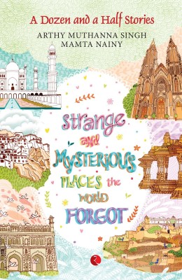 Strange and Mysterious Places the World Forgot(English, Paperback, Singh Arthy Muthanna)