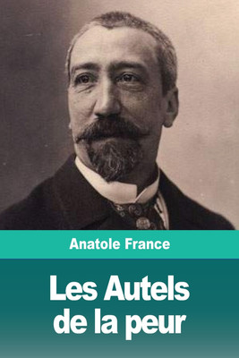 Les Autels de la peur(French, Paperback, France Anatole)