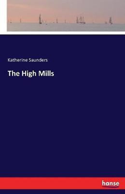 The High Mills(English, Paperback, Saunders Katherine)