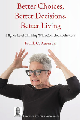 Better Choices, Better Decisions, Better Living(English, Paperback, Auenson Frank C)