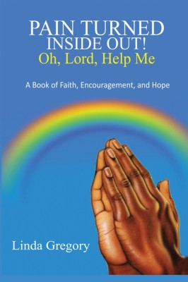 Pain Turned Inside Out, Oh, Lord, Help Me(English, Hardcover, Gregory Linda)