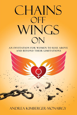 Chains Off Wings On(English, Paperback, Kimberger-Monairgy Andrea)