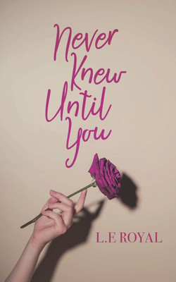 Never Knew Until You(English, Paperback, Royal L E)