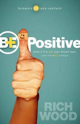 Be Positive  - Even If It's Not Your Blood Type Your Life Will Change(English, Paperback, Wood Rich)