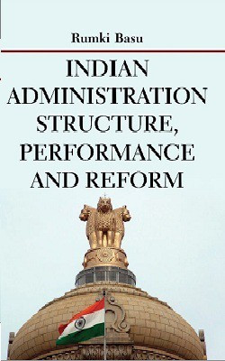 Indian Administration Structure, Performance and Reform(English, Paperback, Basu Rumki)