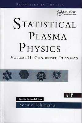 Statistical Plasma Physics, Volume II: Condensed Plasmas (Special Indian Edition - Reprint Year: 2020)(English, Paperback, Setsuo Ichimaru)