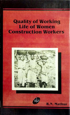 Quality of Working Life of Women Construction Workers(English, Hardcover, R.N.Mathur)