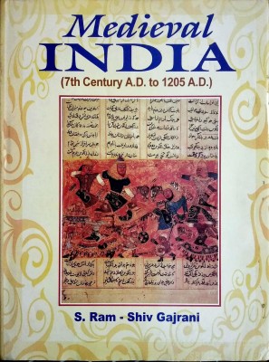 Medieval India : 7th century A.D. to 1205 A.D.(English, Hardcover, S.Ram, Shiv Gajrani)