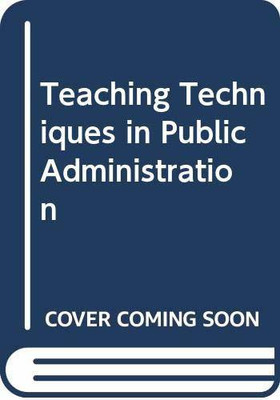 Teaching Techniques in Public Administration(English, Paperback, unknown)