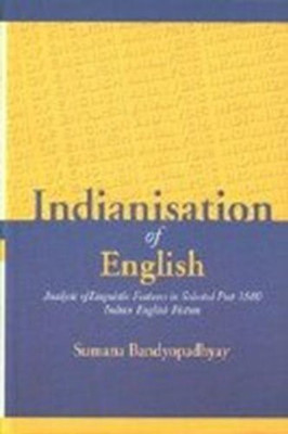 Indianization of English- Analysis of Linguistic Features in Selected Post-1980 Indian English Fiction(English, Hardcover, Bandyopadhyay Sumana)
