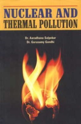 Nuclear and Thermal Pollution(Others, Hardcover, Aaradhana Salpekar)