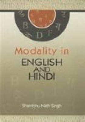 Modality in English and Hindi(English, Hardcover, Singh Shambhu Nath)