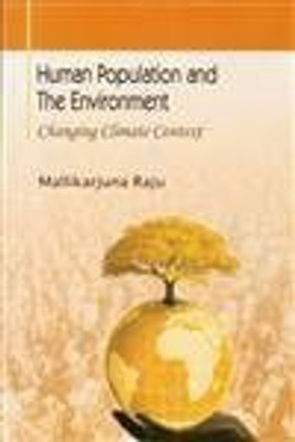 Human Population and The Environment Changing Climate Context(English, Hardcover, Mallikarjuna Raju)