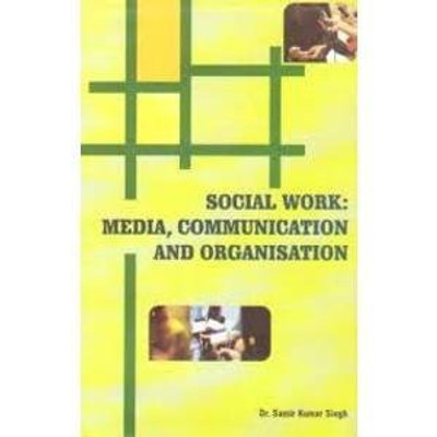 Social work media,communication and organisation(Others, Hardcover, Samir Kumar Singh)