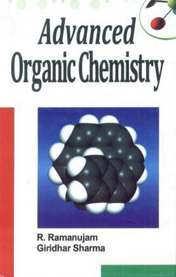 Advanced Organic Chemistry(English, Hardcover, G. Sharma R. Ramanujam)
