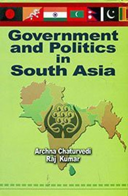 Government and Politics in South Asia, 479pp., 2014(English, Hardcover, R. Kumar A. Chaturvedi)