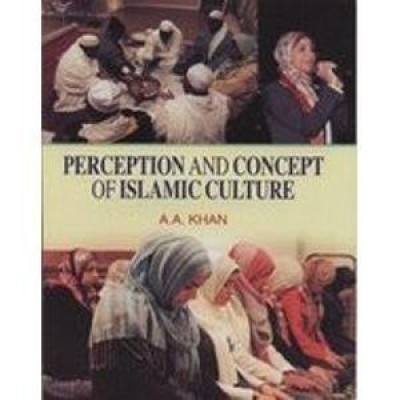 Perception and Concept of Islamic Culture(English, Hardcover, Khan A. A.)