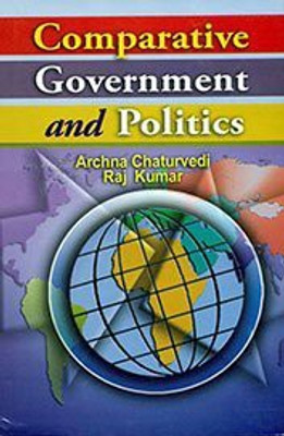 Comparative Government and Politics, 336pp., 2014(English, Hardcover, R. Kumar A. Chaturvedi)