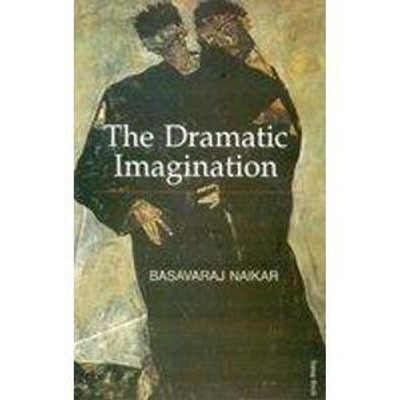 The dramatic imagination(Others, Hardcover, Basvaraj Naikar)