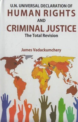 U.N.Universal declaration of human rights and criminal justice First  Edition(English, Hardcover, James Vadackumchery)