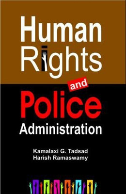 Human Rights and Police Administration Their Inter Relationship First  Edition(English, Hardcover, Kamalaxi G. Tadsad)