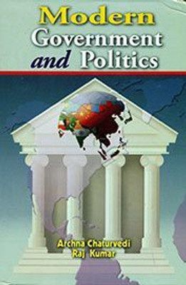 Modern Government and Politics, 519pp., 2014(English, Hardcover, R. Kumar A. Chaturvedi)
