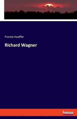 Richard Wagner(English, Paperback, Hueffer Francis)