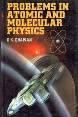 Problems in Atomic and Molecular Physics(English, Hardcover, Dhawan D.K.)