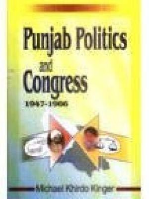 Punjab Politics and Congress 1947-1966 2005 Edition(English, Hardcover, Michael Khirdo Kinger)