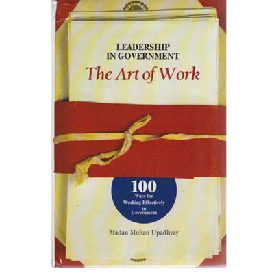 Leadership in Government the Art of Work 100 Ways for Working Effectively in Government(English, Hardcover, Madan Mohan Upadhyay)