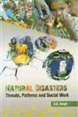 Natural disasters threats,patterns and social work(Others, Hardcover, S. K. Singh)