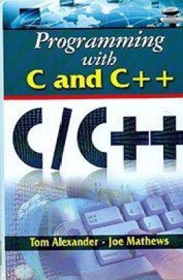 Programming with C and C++, 282pp, 2014(English, Hardcover, T. Alexander, J. Mathews)