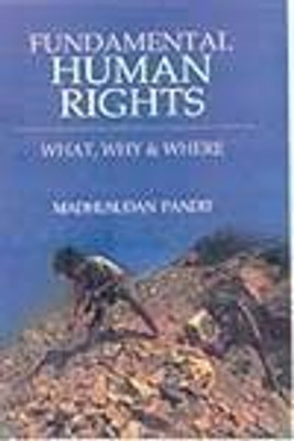 Fundamental human rights what,why & where(Others, Hardcover, Madhusudan Pandit)