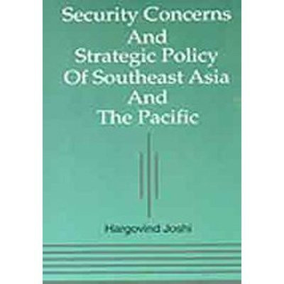 Security Concerns and Strategic Policy of Southeast Asia and the Pacific(English, Hardcover, Joshi Hargovind)