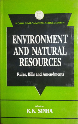 Environment & Natural Resources-rules, Bills & Amendments 1995 Edition(English, Hardcover, R.K.Sinha)