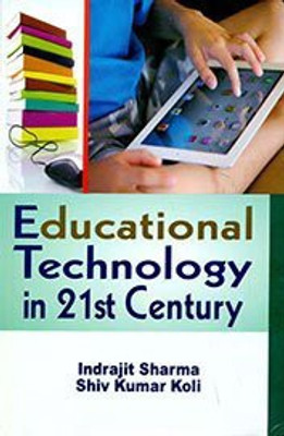 Educational Technology in 21st Century, 293pp., 2014(English, Hardcover, S. K. Koli I. Sharma)