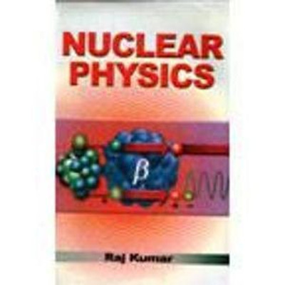 Nuclear Physics(English, Hardcover, Kumar Raj)
