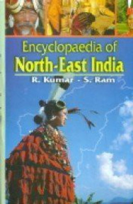 Encyclopaedia of North-East India (Set of 11 Vols.), 3665pp. 2013(English, Hardcover, S. Ram R. Kumar)