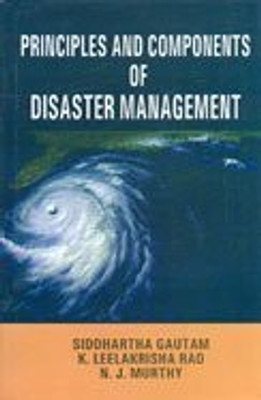 Principles and components of disaster management(Others, Hardcover, Siddhartha Gautam)