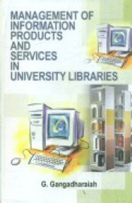 Management of Information Productrs & Services in University Libraries(English, Hardcover, G.Gangadharaiah)