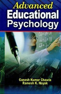 Advanced Educational Psychology, 295pp., 2014(English, Hardcover, R. K. Nayak G. K. Chawla)