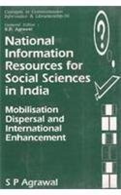 National Information Resources for Social Sciences in India: Mobilisation, Dispersal and International Enhancement First  Edition(English, Hardcover, S. P. Agrawal)