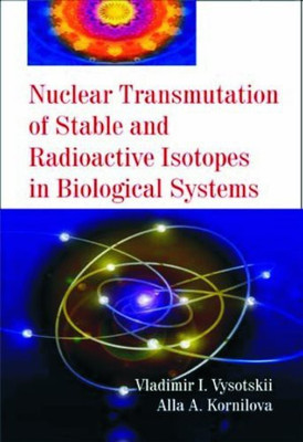 Nuclear Transmutation of Stable and Radioactive Isotopes in Biological Systems(English, Hardcover, Vysotskii Vladimir I.)