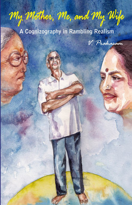My Mother, Me and My Wife 1 Edition(English, Paperback, Prakasam Vennelakanti)