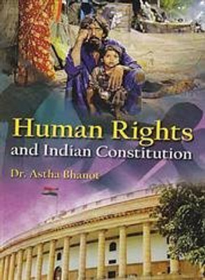 Human rights and indian Constitution(Others, Hardcover, Astha Bhanot)